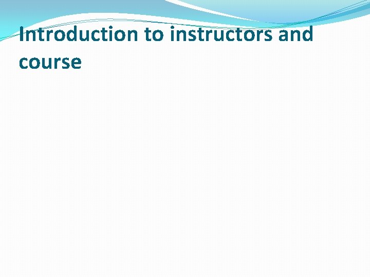 Introduction to instructors and course 