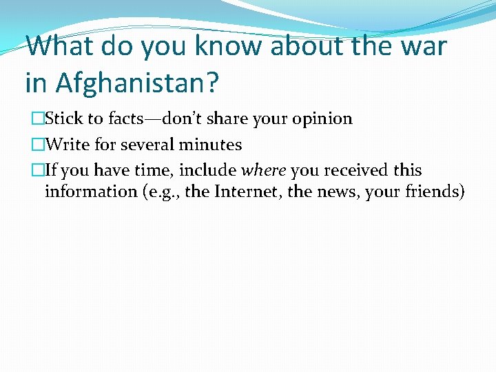 What do you know about the war in Afghanistan? �Stick to facts—don’t share your