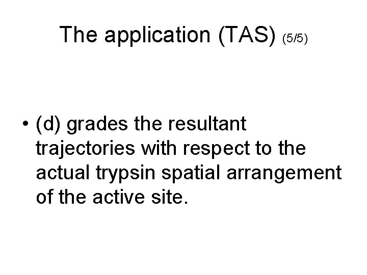 The application (TAS) (5/5) • (d) grades the resultant trajectories with respect to the