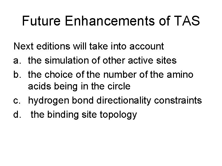 Future Enhancements of TAS Next editions will take into account a. the simulation of