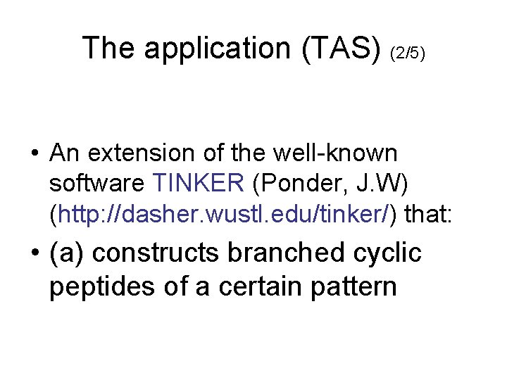 The application (TAS) (2/5) • An extension of the well-known software TINKER (Ponder, J.