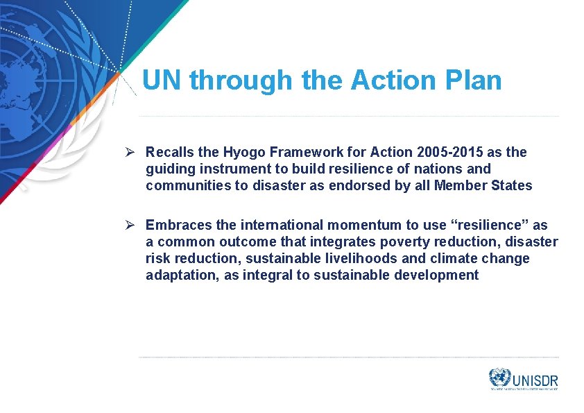 UN through the Action Plan Ø Recalls the Hyogo Framework for Action 2005 -2015