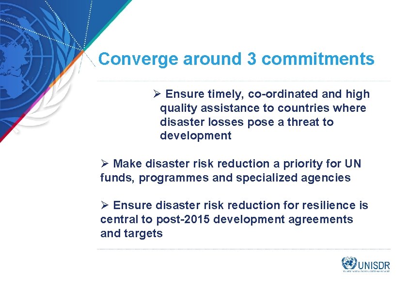 Converge around 3 commitments Ø Ensure timely, co-ordinated and high quality assistance to countries