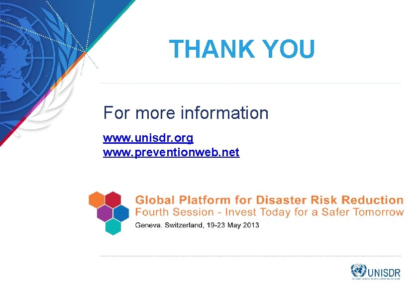 THANK YOU For more information www. unisdr. org www. preventionweb. net 