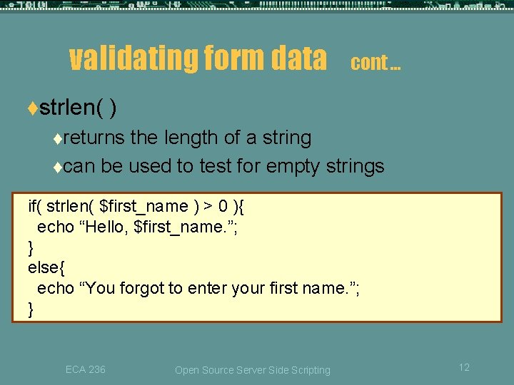 validating form data cont … tstrlen( ) treturns the length of a string tcan