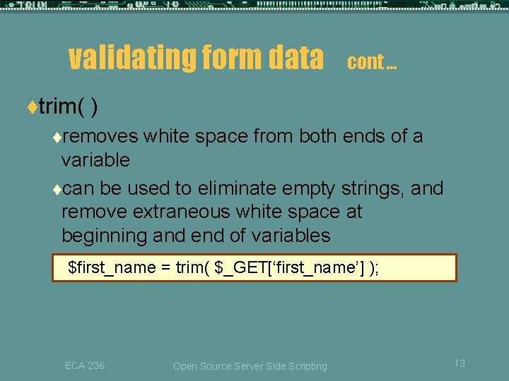 validating form data cont … ttrim( ) tremoves white space from both ends of