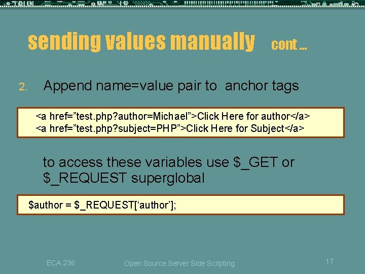 sending values manually 2. cont … Append name=value pair to anchor tags <a href=”test.