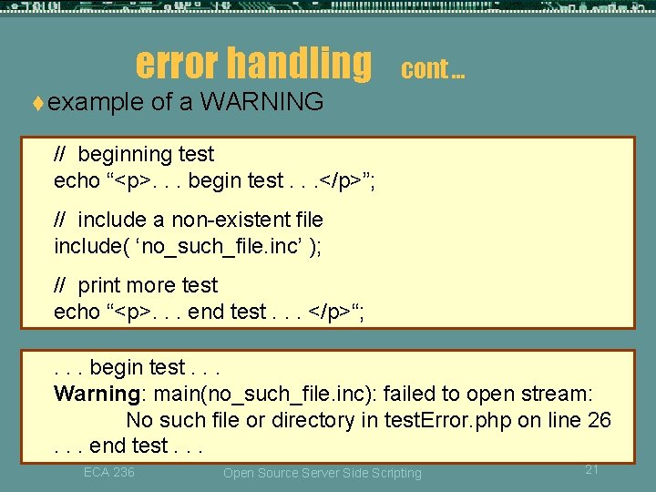 error handling cont … t example of a WARNING // beginning test echo “<p>.