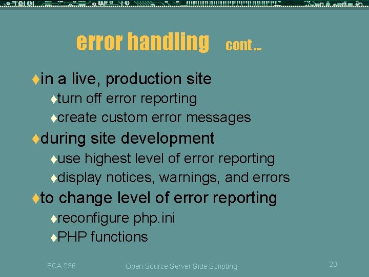 error handling cont … tin a live, production site tturn off error reporting tcreate