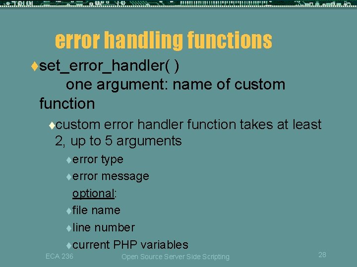 error handling functions tset_error_handler( ) one argument: name of custom function tcustom error handler