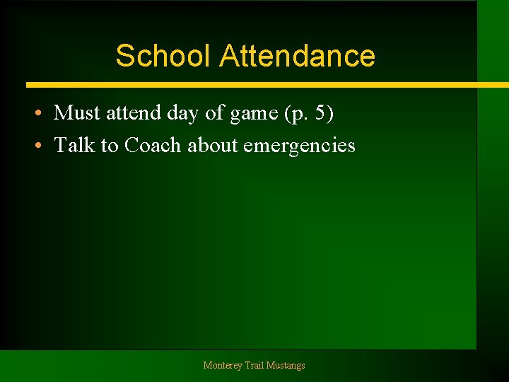 School Attendance • Must attend day of game (p. 5) • Talk to Coach