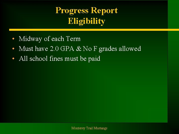 Progress Report Eligibility • Midway of each Term • Must have 2. 0 GPA