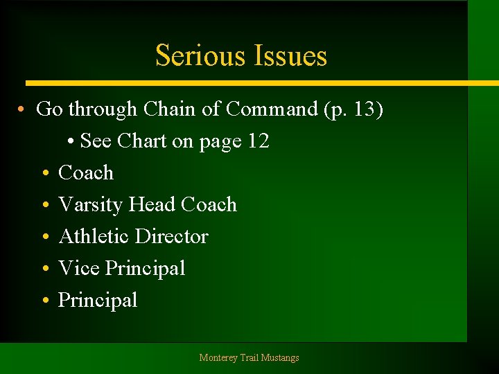 Serious Issues • Go through Chain of Command (p. 13) • See Chart on