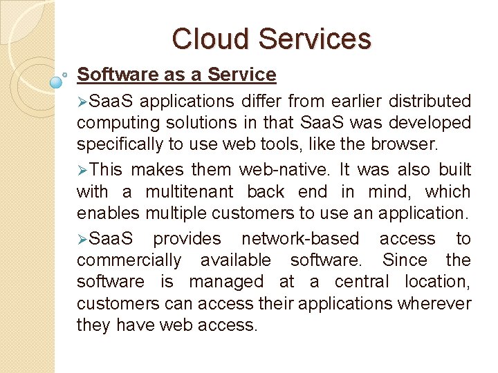 Cloud Services Software as a Service ØSaa. S applications differ from earlier distributed computing