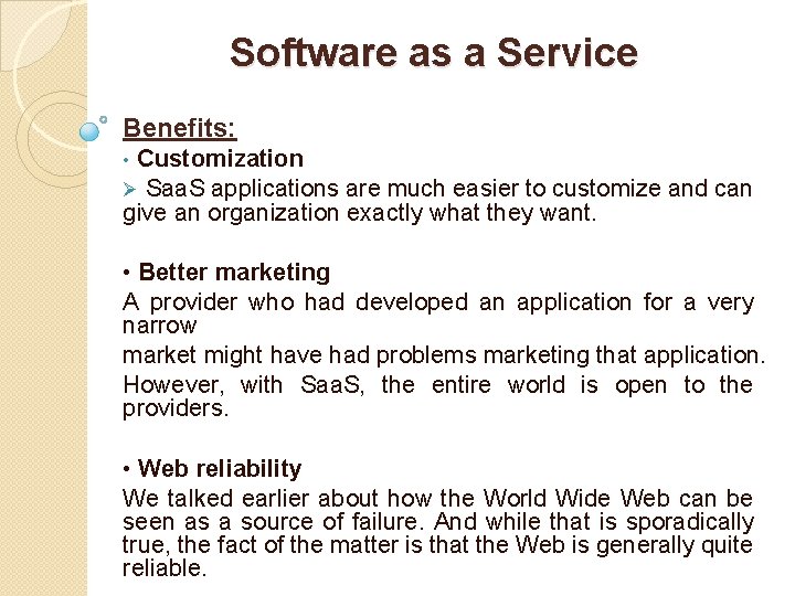 Software as a Service Benefits: • Customization Ø Saa. S applications are much easier