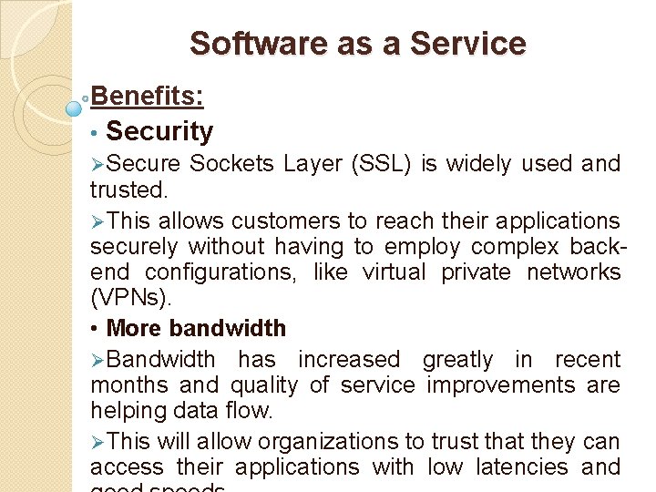 Software as a Service Benefits: • Security ØSecure Sockets Layer (SSL) is widely used