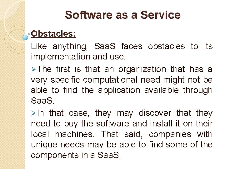 Software as a Service Obstacles: Like anything, Saa. S faces obstacles to its implementation