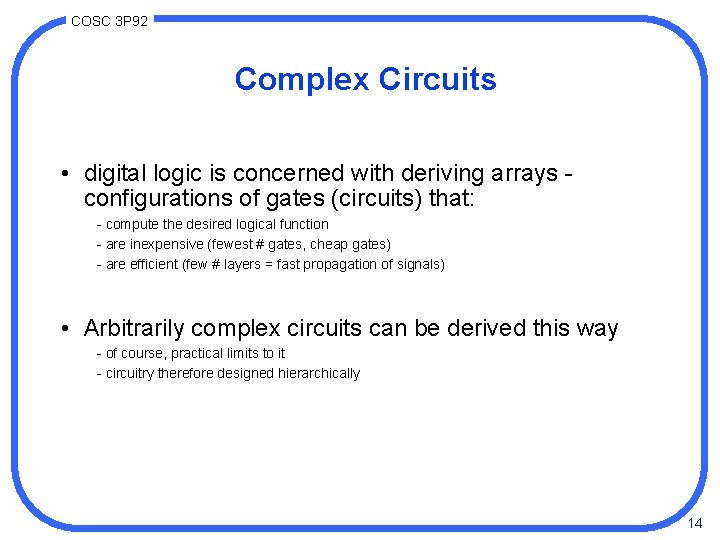 COSC 3 P 92 Complex Circuits • digital logic is concerned with deriving arrays