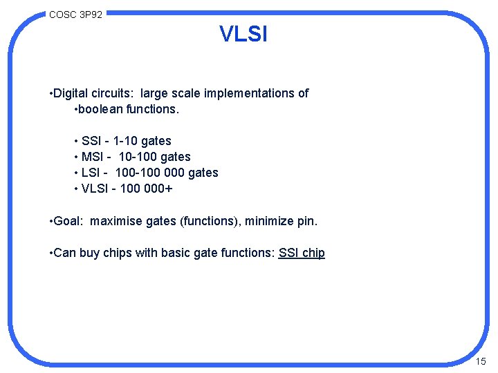 COSC 3 P 92 VLSI • Digital circuits: large scale implementations of • boolean