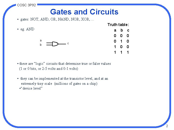 COSC 3 P 92 Gates and Circuits • gates: NOT, AND, OR, NAND, NOR,