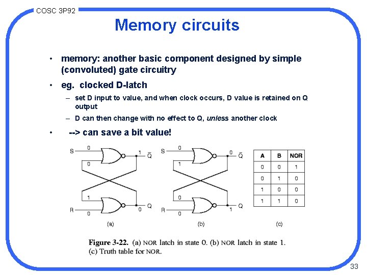 COSC 3 P 92 Memory circuits • memory: another basic component designed by simple