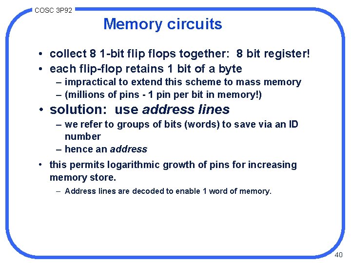 COSC 3 P 92 Memory circuits • collect 8 1 -bit flip flops together: