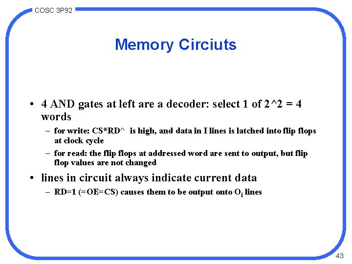 COSC 3 P 92 Memory Circiuts • 4 AND gates at left are a