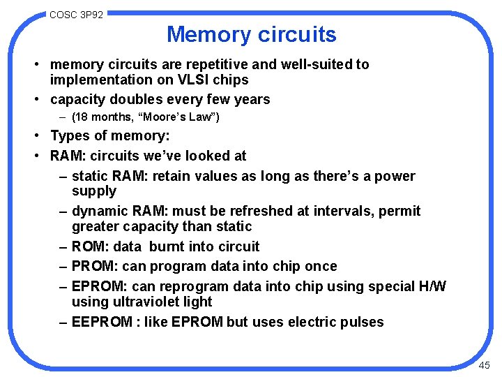 COSC 3 P 92 Memory circuits • memory circuits are repetitive and well-suited to