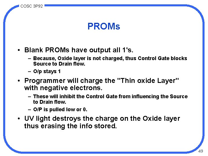 COSC 3 P 92 PROMs • Blank PROMs have output all 1's. – Because,