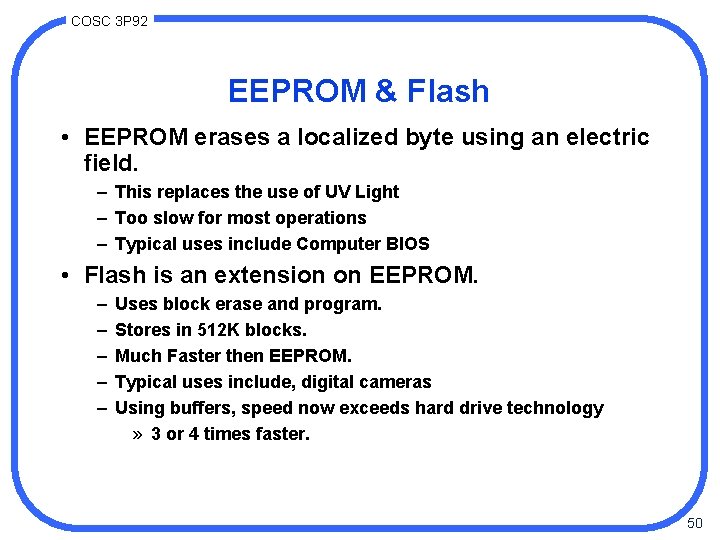 COSC 3 P 92 EEPROM & Flash • EEPROM erases a localized byte using