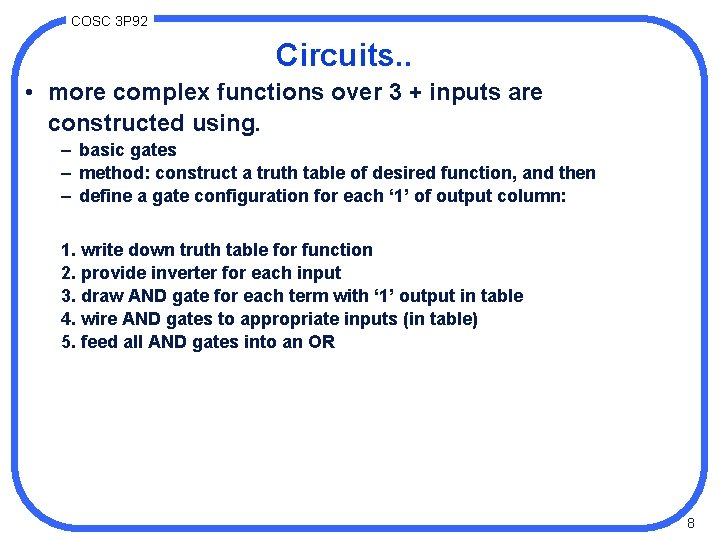 COSC 3 P 92 Circuits. . • more complex functions over 3 + inputs