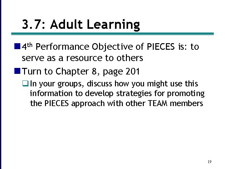 3. 7: Adult Learning n 4 th Performance Objective of PIECES is: to serve