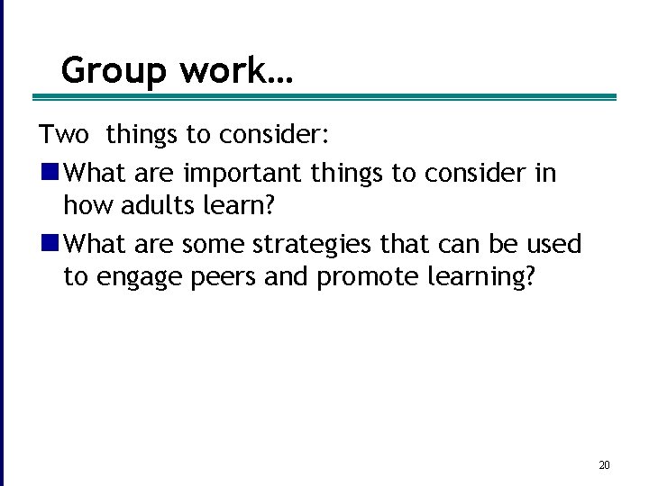 Group work… Two things to consider: n What are important things to consider in