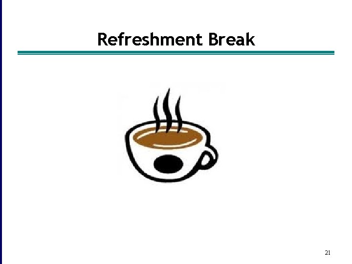 Refreshment Break 21 