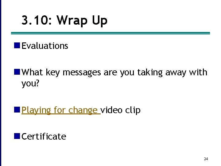 3. 10: Wrap Up n Evaluations n What key messages are you taking away