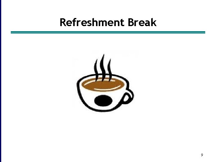 Refreshment Break 9 