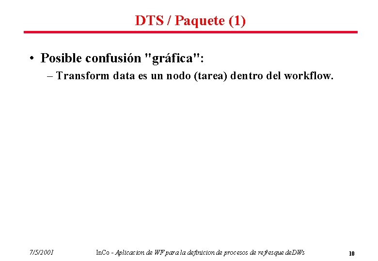 DTS / Paquete (1) • Posible confusión "gráfica": – Transform data es un nodo