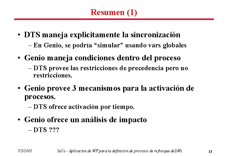 Resumen (1) • DTS maneja explicitamente la sincronización – En Genio, se podría “simular”
