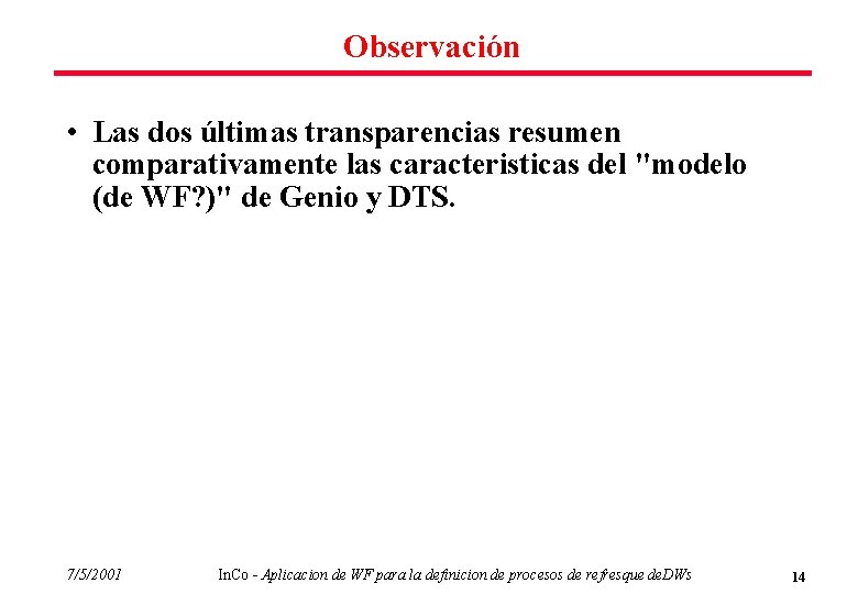 Observación • Las dos últimas transparencias resumen comparativamente las caracteristicas del "modelo (de WF?