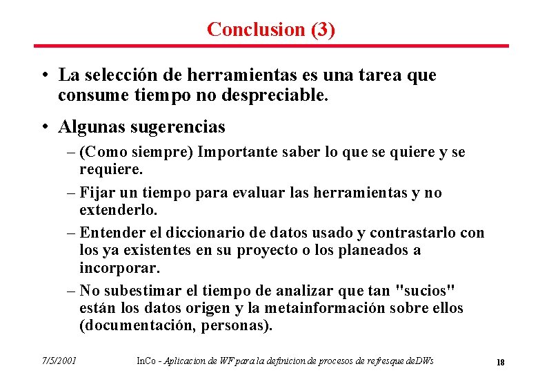 Conclusion (3) • La selección de herramientas es una tarea que consume tiempo no
