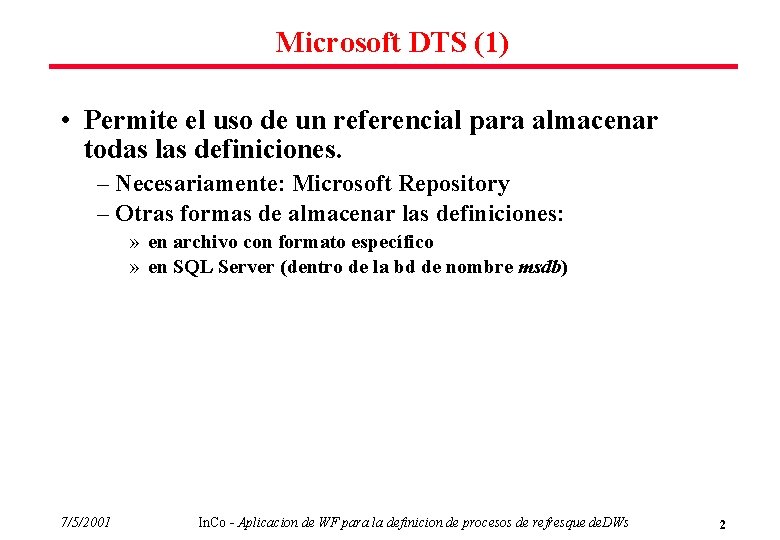Microsoft DTS (1) • Permite el uso de un referencial para almacenar todas las