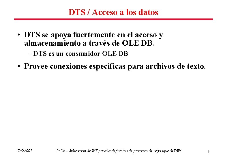 DTS / Acceso a los datos • DTS se apoya fuertemente en el acceso
