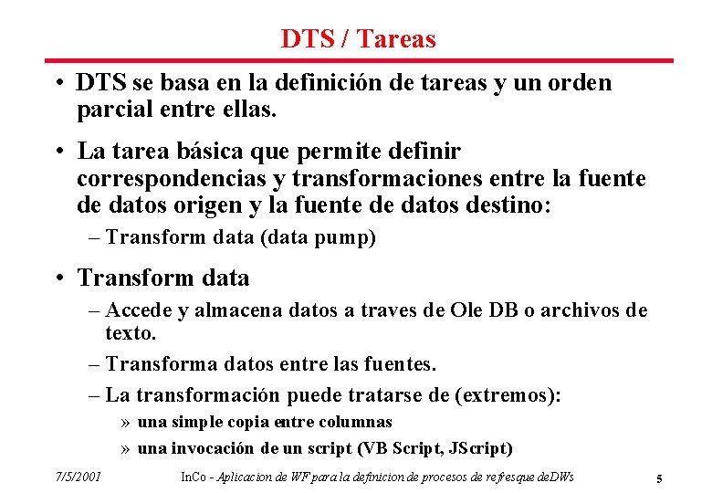 DTS / Tareas • DTS se basa en la definición de tareas y un
