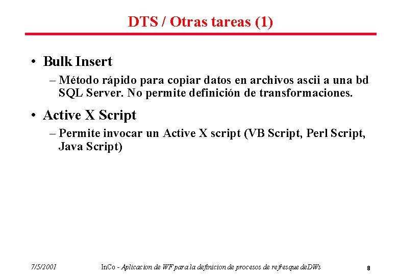 DTS / Otras tareas (1) • Bulk Insert – Método rápido para copiar datos