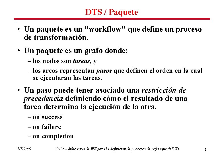 DTS / Paquete • Un paquete es un "workflow" que define un proceso de