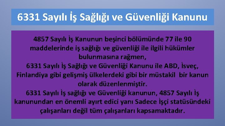 6331 Sayılı İş Sağlığı ve Güvenliği Kanunu 4857 Sayılı İş Kanunun beşinci bölümünde 77