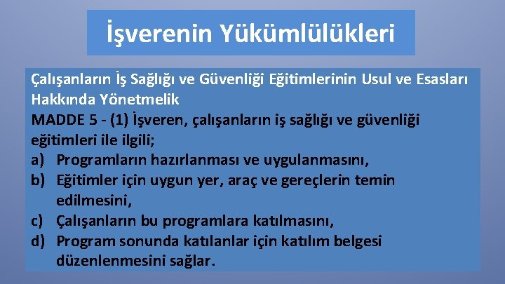 İşverenin Yükümlülükleri Çalışanların İş Sağlığı ve Güvenliği Eğitimlerinin Usul ve Esasları Hakkında Yönetmelik MADDE