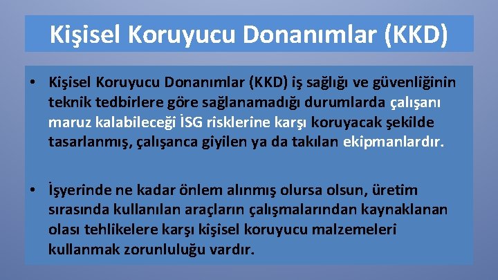 Kişisel Koruyucu Donanımlar (KKD) • Kişisel Koruyucu Donanımlar (KKD) iş sağlığı ve güvenliğinin teknik