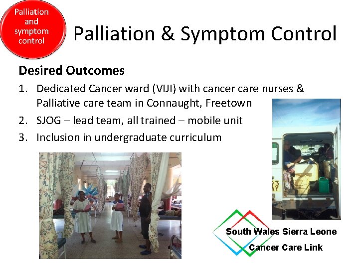 Palliation & Symptom Control Desired Outcomes 1. Dedicated Cancer ward (VIJI) with cancer care