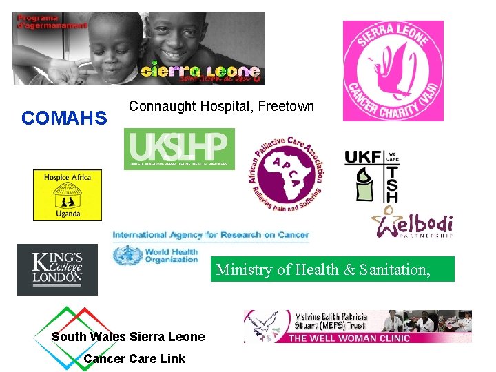 COMAHS Connaught Hospital, Freetown Ministry of Health & Sanitation, SL South Wales Sierra Leone